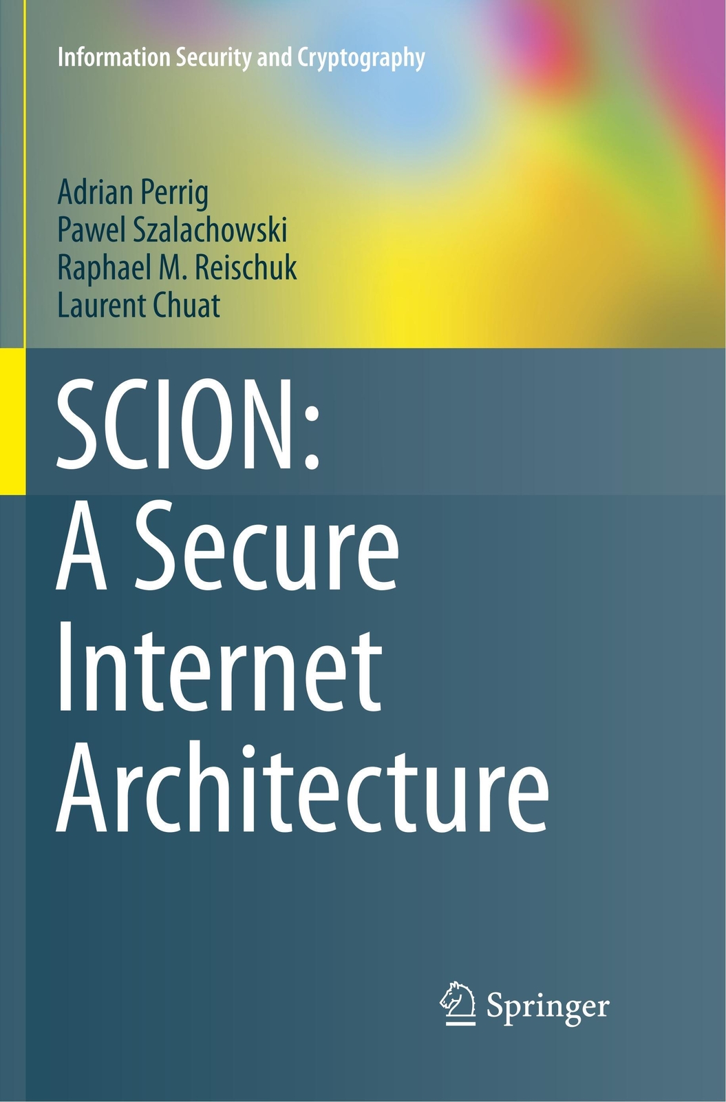 Thumbnail - Scion: A Secure Internet Architecture | Adrian Perrig (u. A.) |