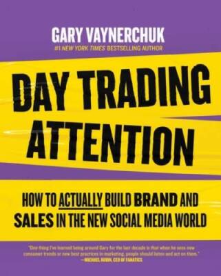 Day Trading Attention: How to Actually Build Brand and Sales in the  - VERY GOOD