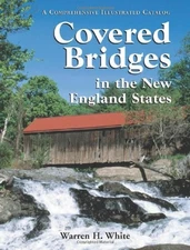 COVERED BRIDGES IN THE NEW ENGLAND STATES: A COMPREHENSIVE By Warren H. White