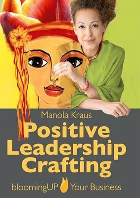 Positive Leadership Crafting: bloomingUP Your Buch BoD   Books on Demand