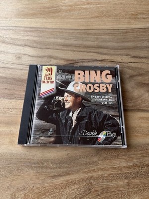 BING CROSBY   EVERYTHING I HAVE IS YOURS (29 TRACK COLLECTION)   Jazz Pop Vocal
