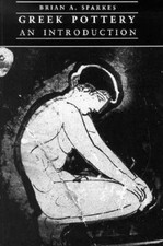 Greek Pottery: An Introduction by Brian A. Sparkes