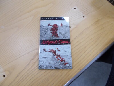 * The Wellek Library Lectures: Antigone's Claim : Kinship Between Life and...