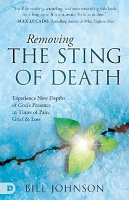 Bill Johnson Removing the Sting of Death (Taschenbuch)