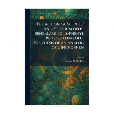 The Action of Sulphur and Selenium on 6-Benzalamino, 2-Phenyl Benzoselenazole...