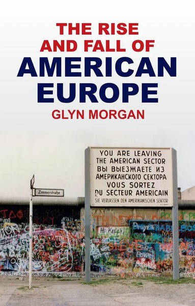 The Rise And Fall Of American Europe Glyn Morgan Buch Einband - Fest (Hardcover)-image