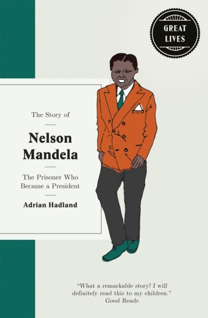 The Story of Nelson Mandela: The prisoner who became by Adrian Hadland HARDBACK