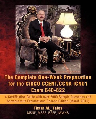 The Complete One-Week Preparation for the Cisco Ccent/CCNA Icnd1 Exam 640-822: S