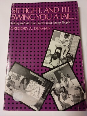 Sit Tight, and I'll Swing You a Tail by Gregory Denman (1991, Paperback) CC3