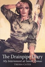 The Drainpipe Diary: My Internment at Santo Tomas by Tressa R. Cates Paperback B
