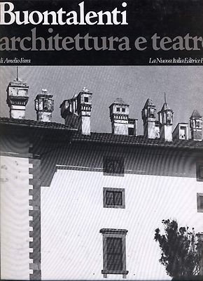 BUONTALENTI ARCHITEKTUR UND THEATER von Amelio Fara 1979 Das neue Italien Buch