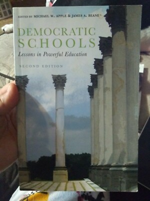 Democratic Schools Lessons in Powerful Education - Second Edition