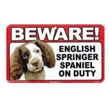 BEWARE ENGLISH SPRINGER SPANIEL ON DUTY SIGN