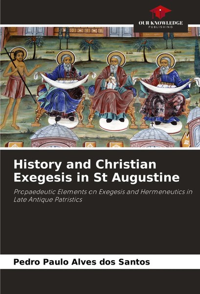 Pedro Paulo Alves Dos Santos | History And Christian Exegesis In St Augustine-image