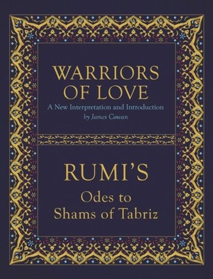 Warriors of Love by Mevlana Jalaluddin Rumi (Hardback Book)