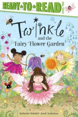 Twinkle and the Fairy Flower Garden: Ready-to-Read Level 2 - Hardcover - GOOD