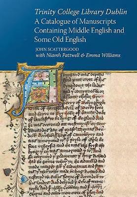 Trinity College Library Dublin: A catalogue of manuscripts containing Middle...