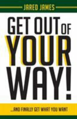 Get Out of YOUR Way! - Jared James, 1949231453, paperback