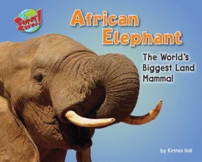 African Elephant: The World's Biggest Land Mammal by Hall, Kirsten