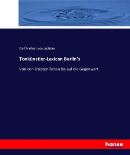 Thumbnail - Tonkünstler-lexicon Berlin's Von Den Ältesten Zeiten Bis Auf Die