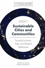 SDG11 - Sustainable Cities and Communities : Towards Inclusive, Safe, and Res...