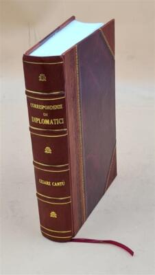 Corrispondenze Di Diplomatici Della Repubblica E Del Regno Di It [Leather Bound]