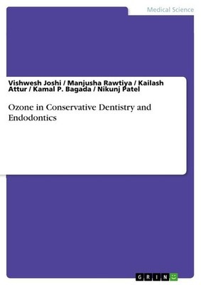 Ozone in Conservative Dentistry and Endodontics Vishwesh Joshi