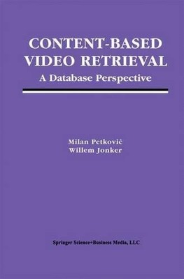 Content-Based Video Retrieval - 9781441953964