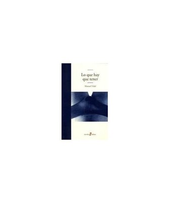 Lo que hay que tener [Edhasa Literaria], Manuel Vidal