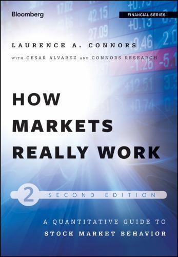 How Markets Really Work: Quantitative Guide to Stock Market Behavior, 2nd Editio