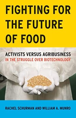 Fighting for the Future of Food: Activists versus Agribusiness in the Struggl...