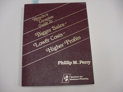Retailer's Complete Guide to Bigger Sales Lower Costs Higher Profits '' By Perry