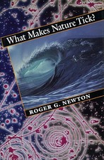 What Makes Nature Tick? by Newton, Roger G.