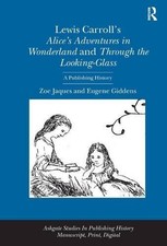 LEWIS CARROLL'S ALICE'S ADVENTURES IN WONDERLAND AND By Zoe Jaques & Eugene