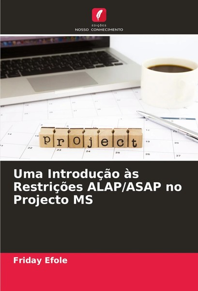 Friday Efole | Uma IntroduçãO àS RestriçõEs Alap/Asap No Projecto Ms | Buch-image