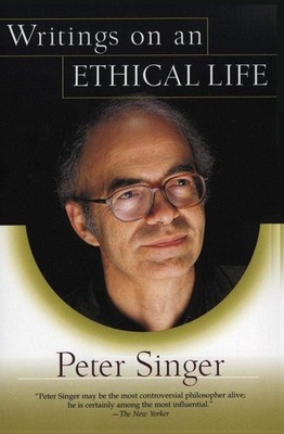 Writings on an Ethical Life: Peter Singer's Provocative Philosophy on Animal...