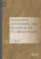 Immigration, Environment, And Security On The U.S.-Mexico Border Lisa Meierotto