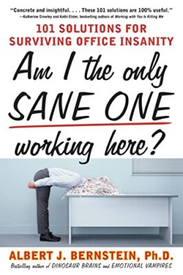 Bin ich der einzige Gesunde, der hier arbeitet?: 101 Lösungen für überlebende Büro-Insanit
