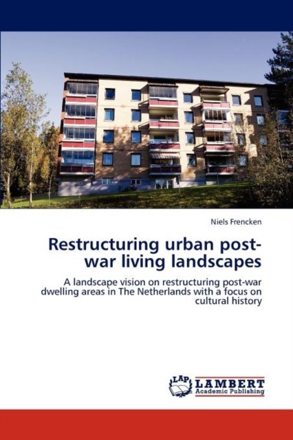 Restructuring urban post-war living landscapes by Niels Frencken PAPERBACK