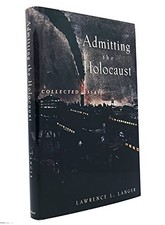 Admitting the Holocaust: Collected Essays by 
