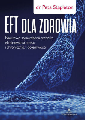 EFT dla zdrowia. Sprawdzona naukowo technika  ... - Stapleton Peta