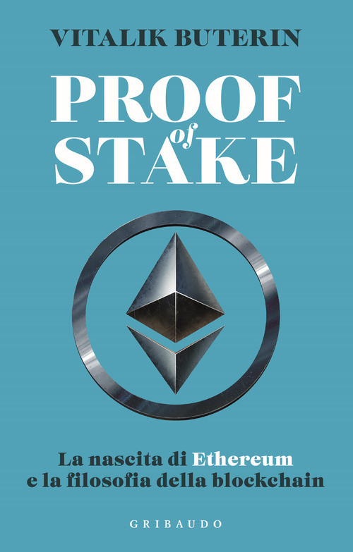 Proof Of Stake. La Nascita Di Ethereum E La Filosofia Della Blockchain -  - 2025