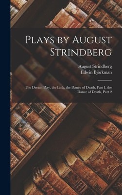 Strindberg - Plays by    The Dream Play the Link the Dance of Death - X555z