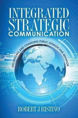 Integrated Strategic Communication: Influencing and Changing Public Opinion and