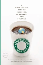 Starbucked: A Double Tall Tale of Caffeine, Commerce, and Culture - Clark, T...