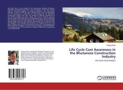 Life Cycle Cost Awareness in the Bhutanese Construction Industry Sangay Duba