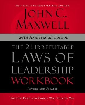 The 21 Irrefutable Laws of Leadership Workbook 25th Anniversary Edition: .. NEW