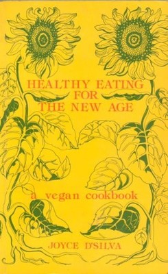 Healthy Eating for the New Age,Joyce D'Silva