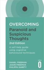 Overcoming Paranoid and Suspicious Thoughts : A Self-help Guide Using Cogniti...