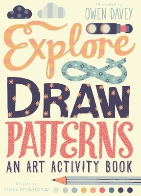Explore & Draw Patterns: An Art Activity Book by Owen Davey: New